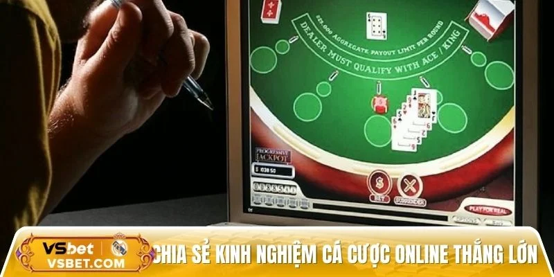 Chia sẻ kinh nghiệm cá cược online thắng lớn 