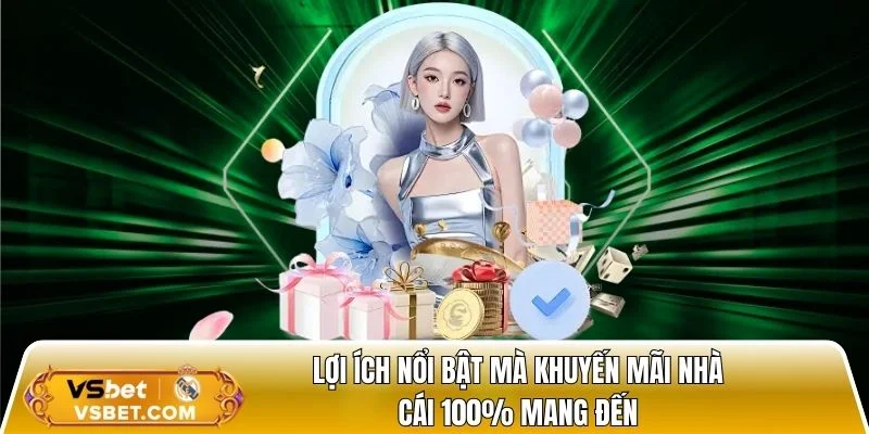 Lợi ích nổi bật mà khuyến mãi nhà cái 100% mang đến